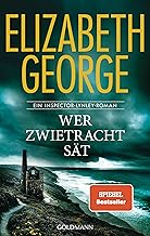 Wer Zwietracht sät: Roman - »Elizabeth George übertrifft alle!« (Wall Street Journal) (Ein Inspector-Lynley-Roman, Band 22)