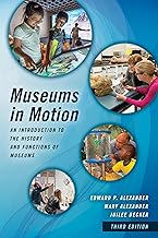 Museums in Motion: An Introduction to the History and Functions of Museums (American Association for State and Local History)