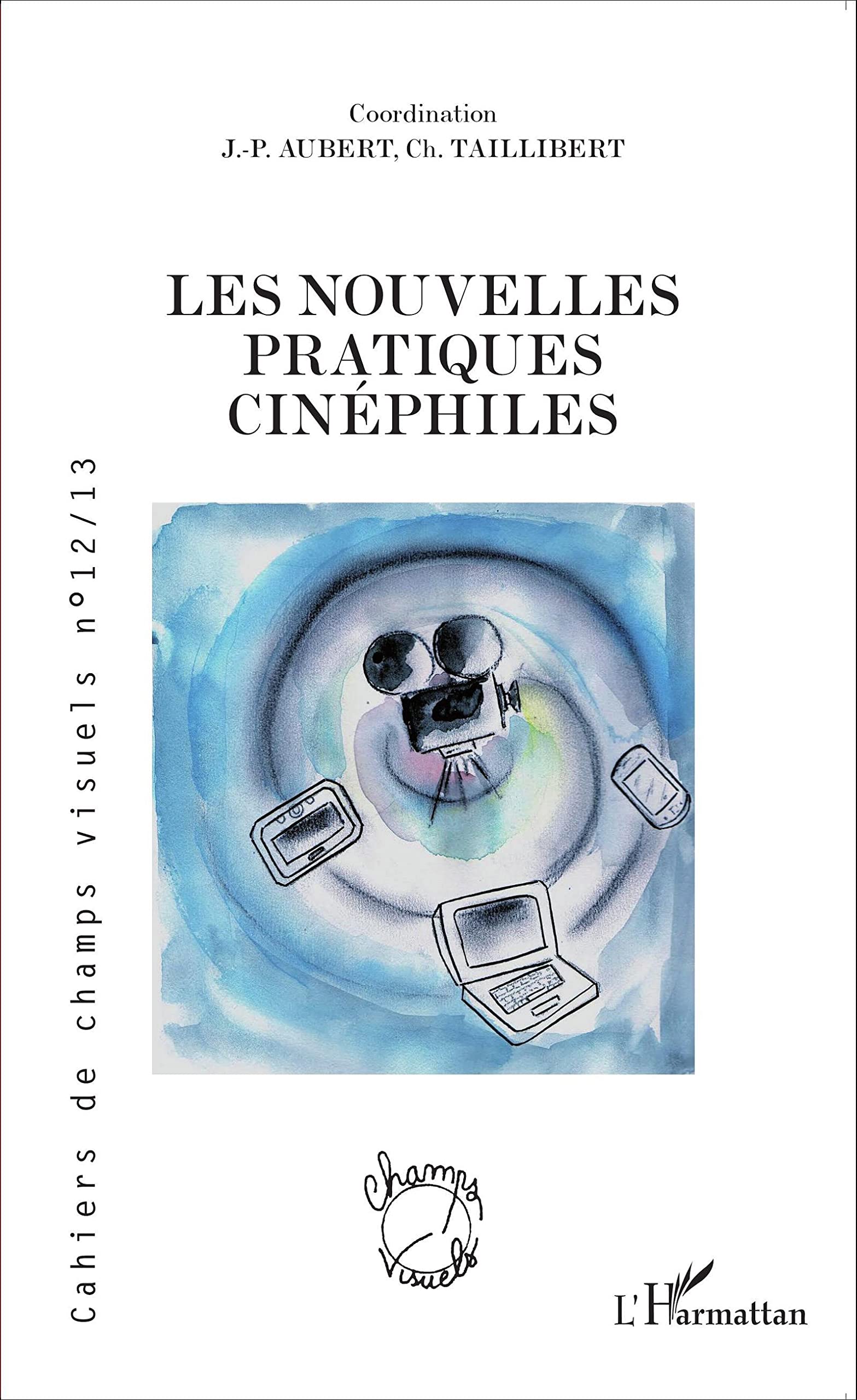 Les nouvelles pratiques cinéphiles : comprendre le cinéma de demain dès aujourd'hui