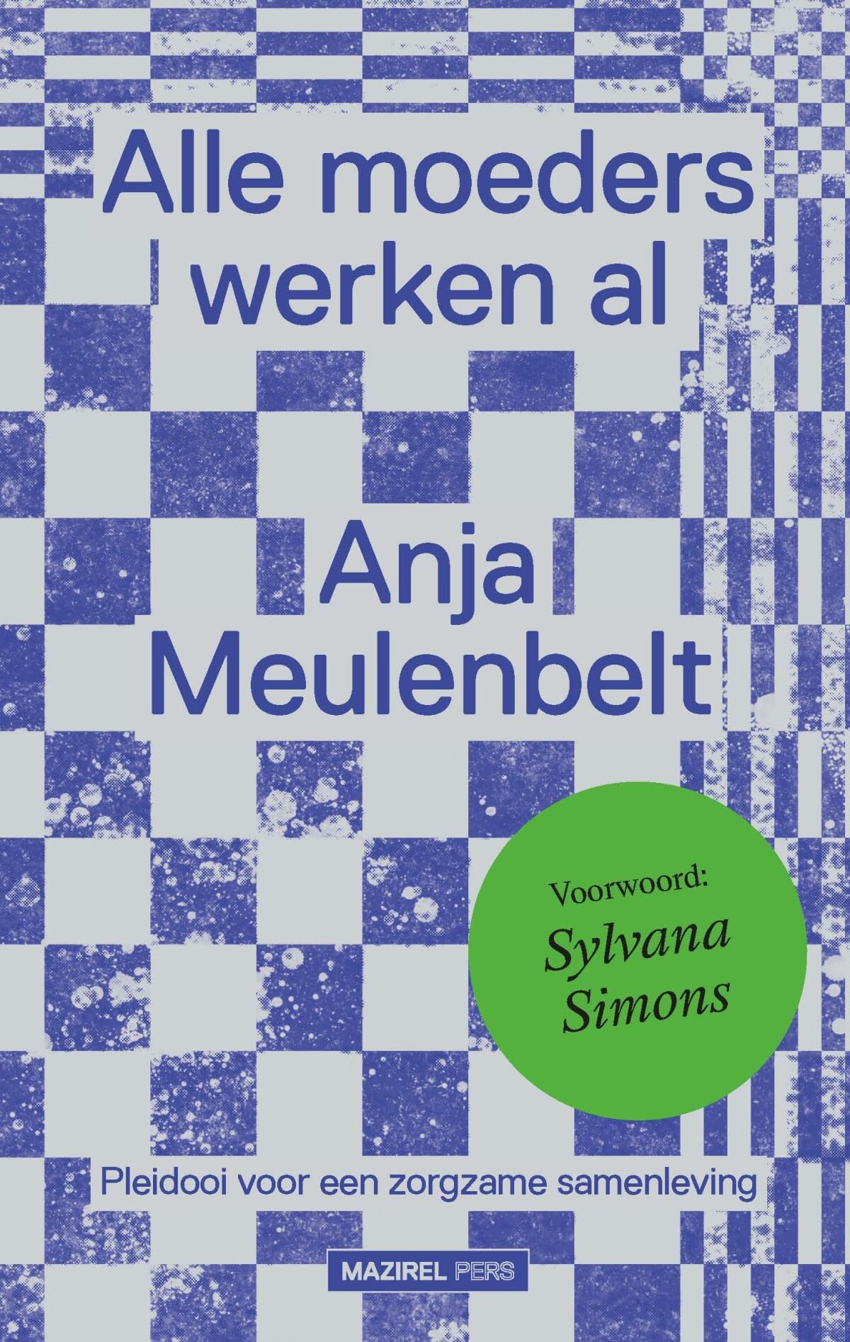 Alle moeders werken al: pleidooi voor een zorgzame samenleving