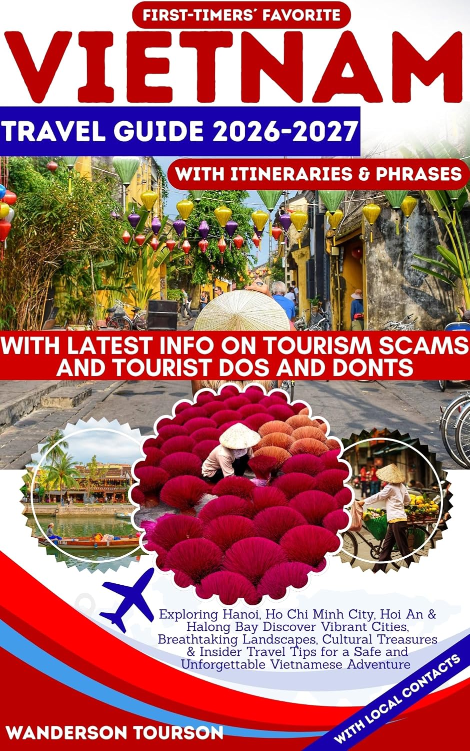 VIETNAM TRAVEL GUIDE 2026–2027: Exploring Hanoi, Ho Chi Minh City, Hoi An & Halong Bay Discover Vibrant Cities, Breathtaking Landscapes, Cultural ... Careful Explorer Essential Series Book 38)