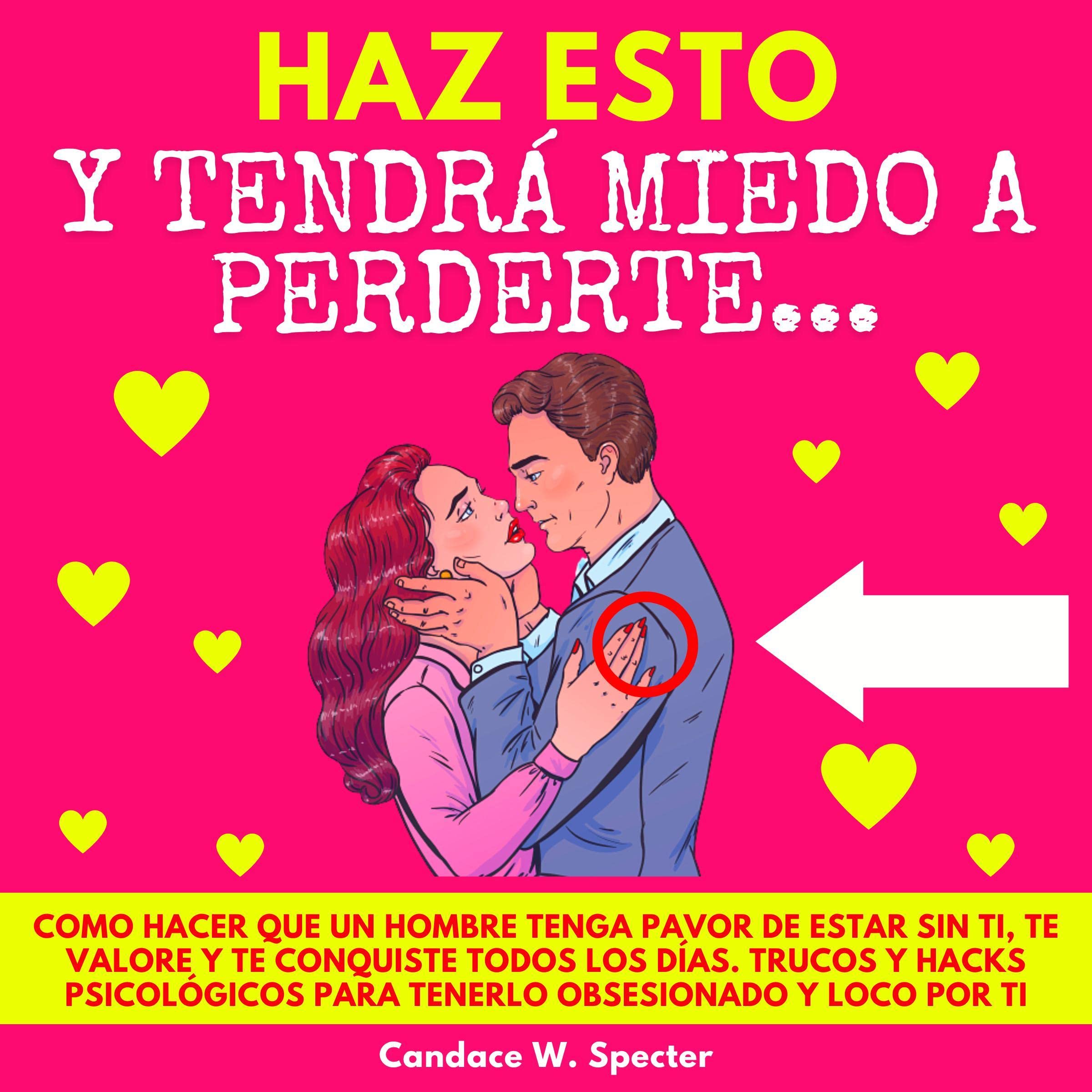 Cover art for Haz Esto y Tendrá Miedo A Perderte [Do This and He Will Be Afraid of Losing You}