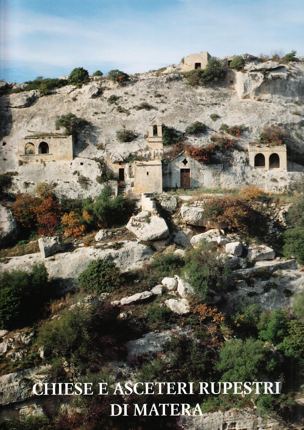 Chiese e asceteri rupestri di Matera comprendre l'histoire des églises de pierre