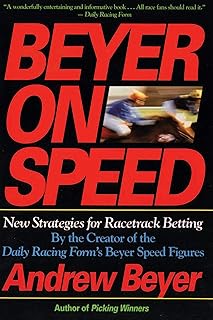 Beyer On Speed: New Strategies for Racetrack Betting