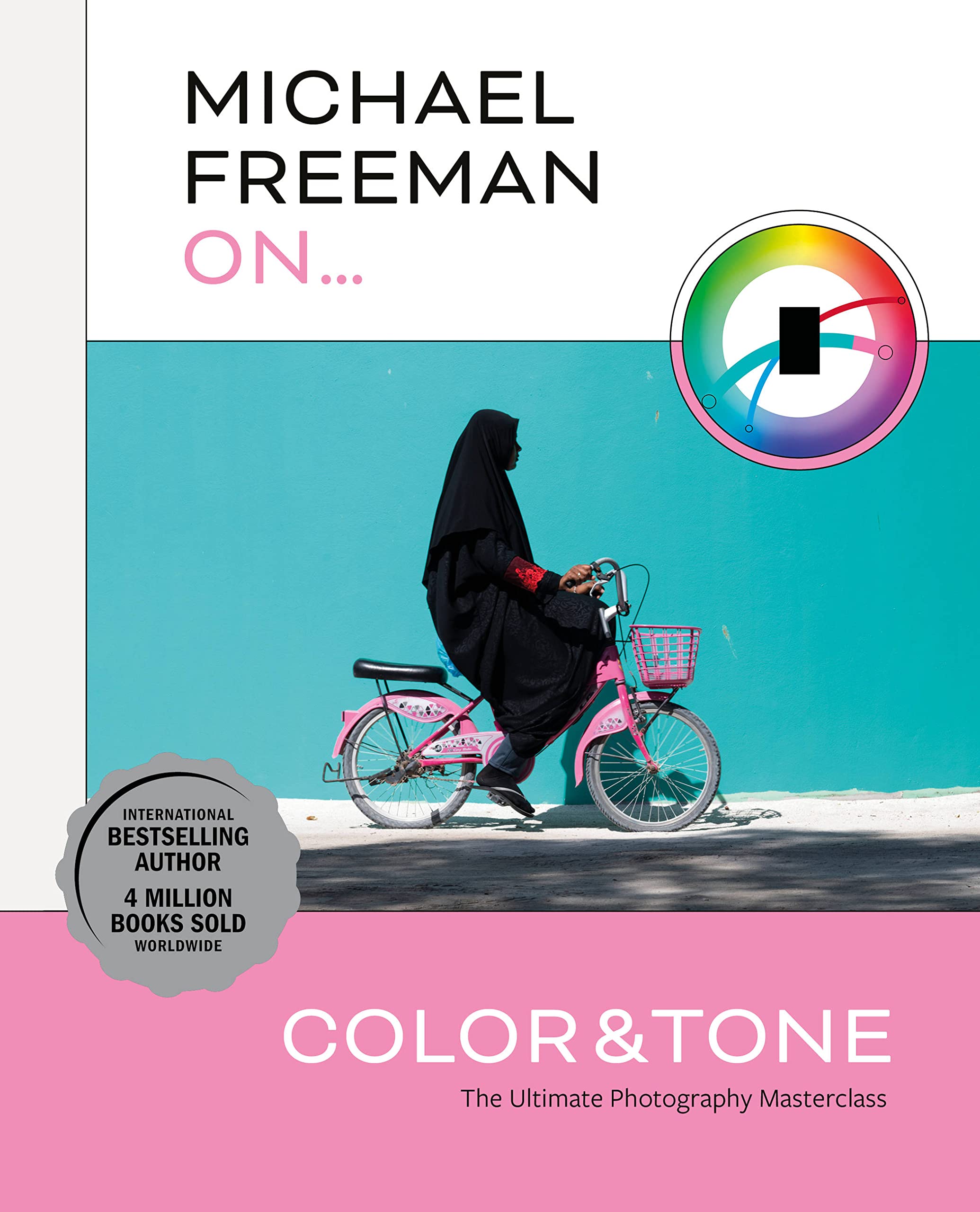 Michael Freeman On... Color & Tone by Michael Freeman - 9781781578711