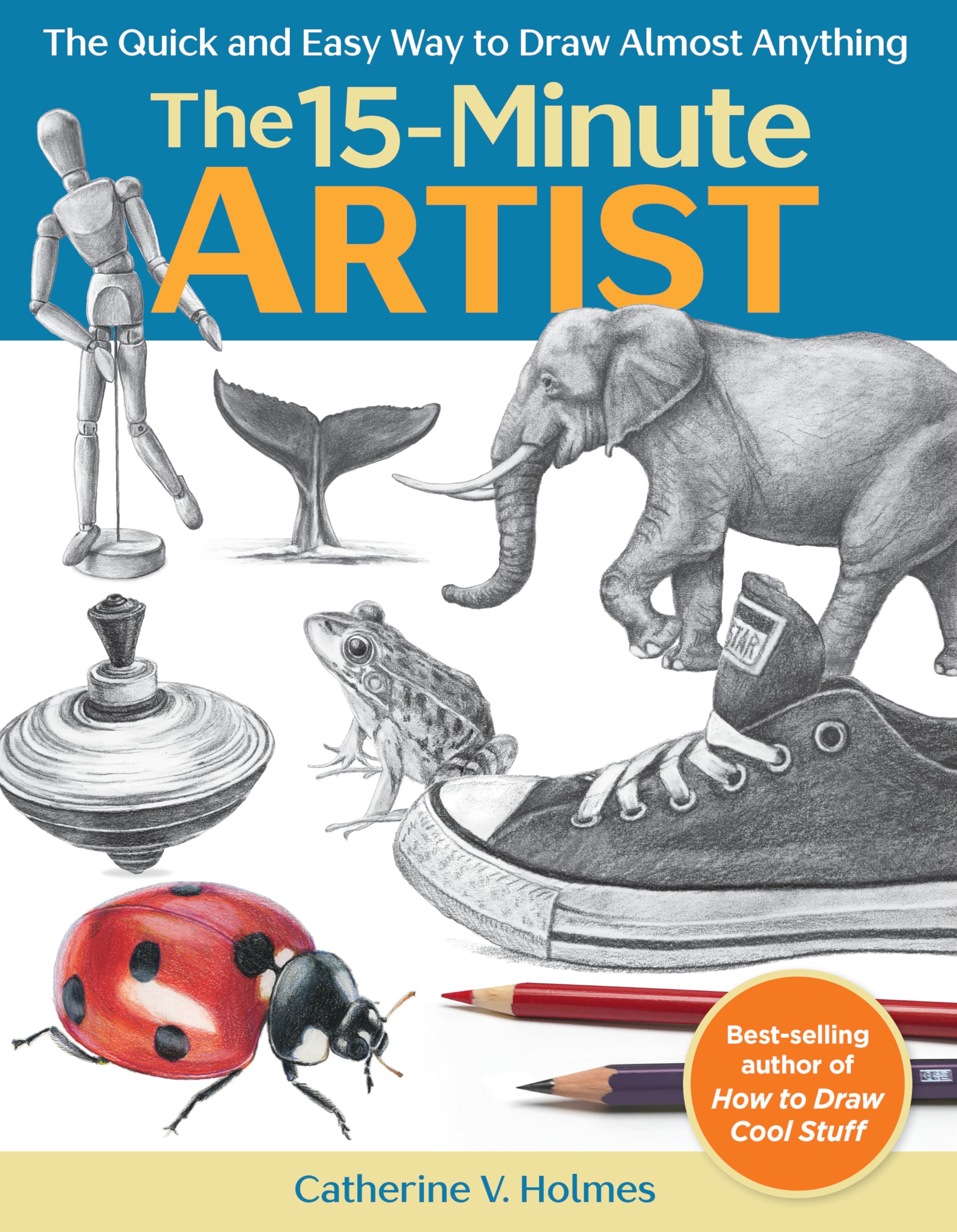 The 15-Minute Artist: The Quick and Easy Way to Draw Almost Anything Paperback – Illustrated, September 3, 2019