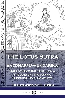 The Lotus Sutra - Saddharma-Pundarika The Lotus of the True Law - The Ancient Mahayana Buddhist Text, Complete