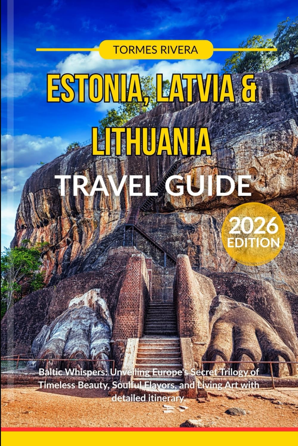 Estonia, Latvia & Lithuania Travel guide 2026: Baltic Whispers: Unveiling Europe's Secret Trilogy of Timeless Beauty, Soulful Flavors, and Living Art