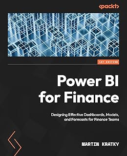 Power BI for Finance: Designing Effective Dashboards, Models, and Forecasts for Finance Teams
