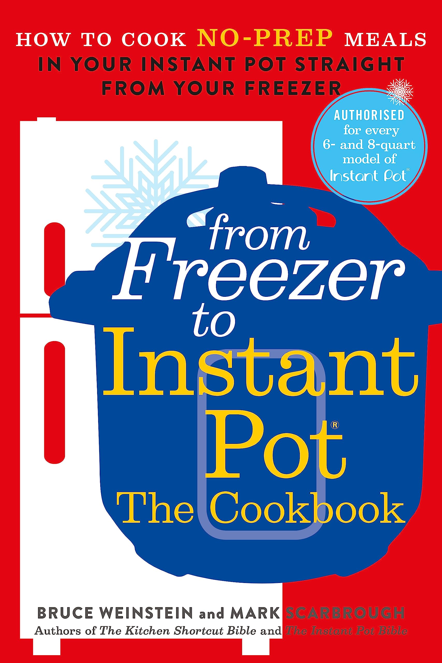 From Freezer to Instant Pot: How to Cook No-​Prep Meals in Your Instant Pot Straight from Your Freezer