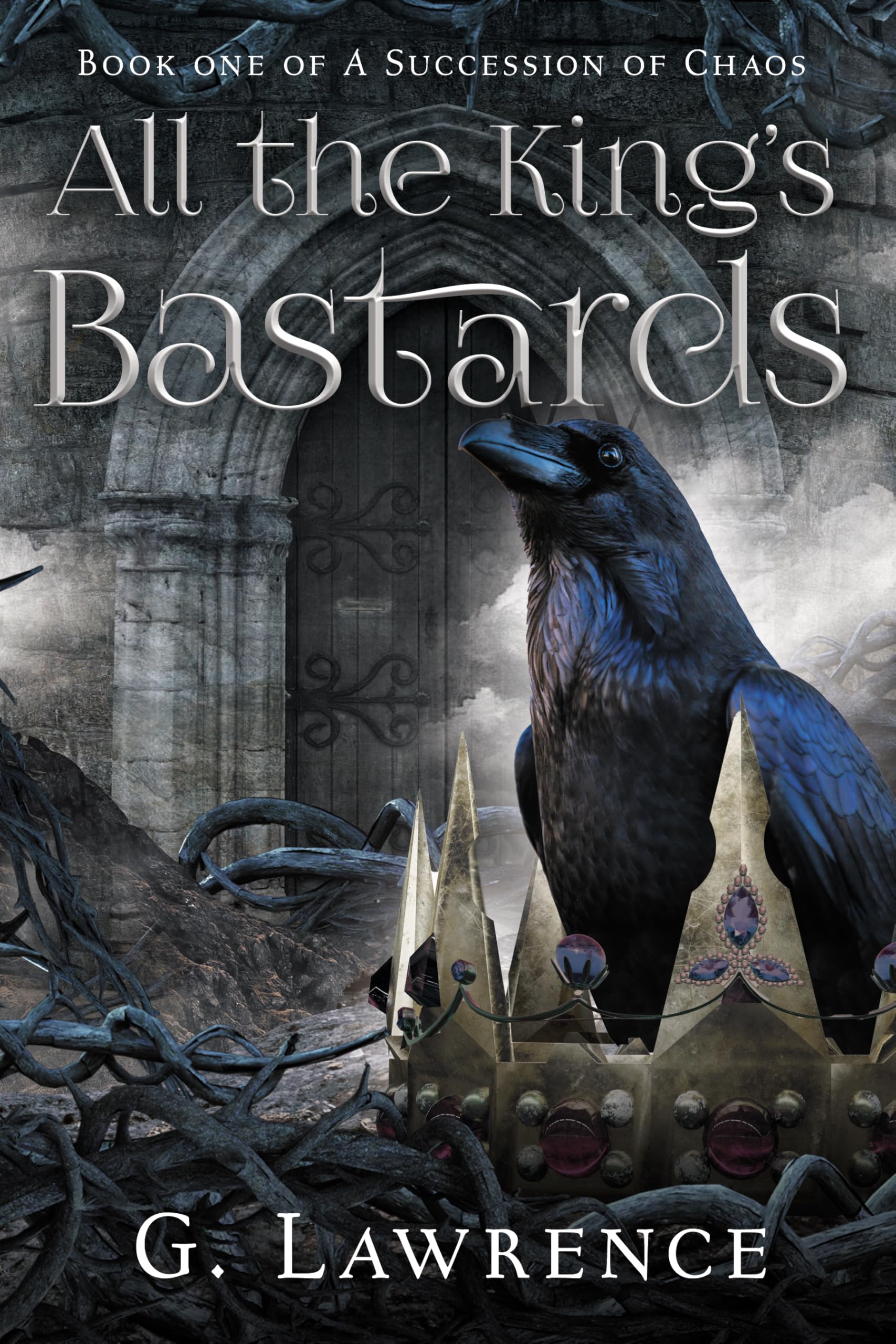 All the King's Bastards (A Succession of Chaos Book 1)