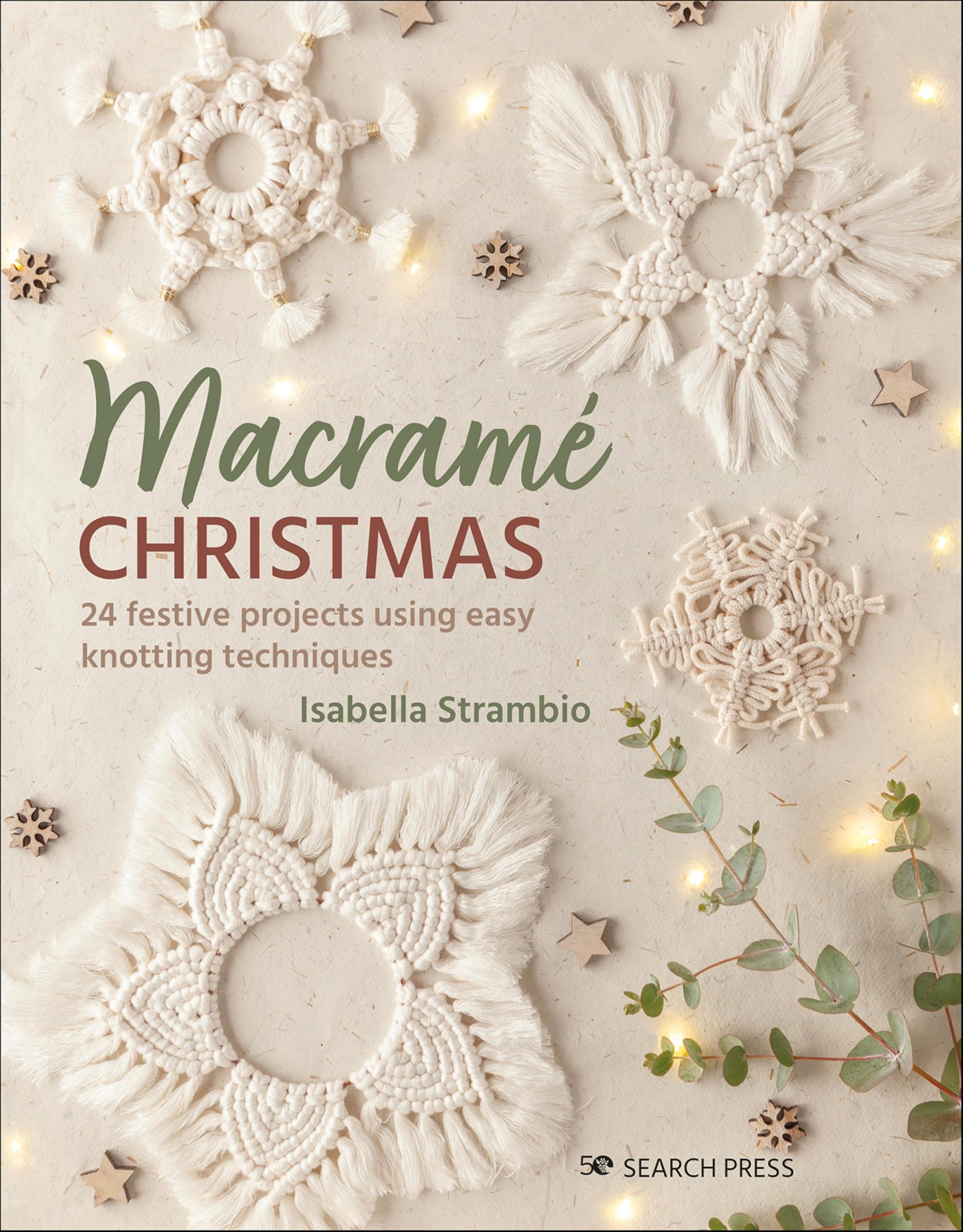 Macramé Christmas: 24 Festive Projects Using Easy Knotting Techniques