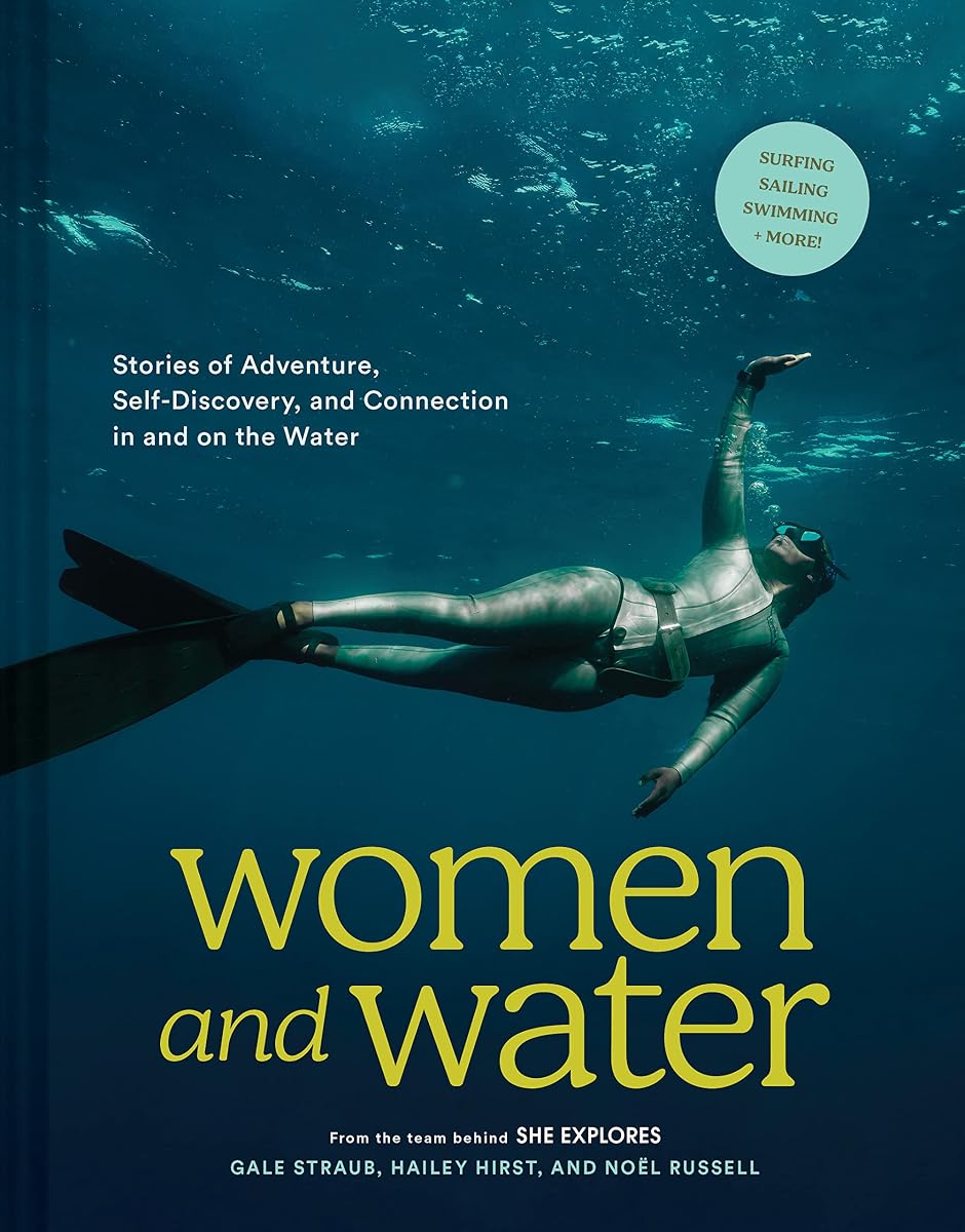 Las mujeres y el agua: historias de aventura, autodescubrimiento y conexión dentro y sobre el agua