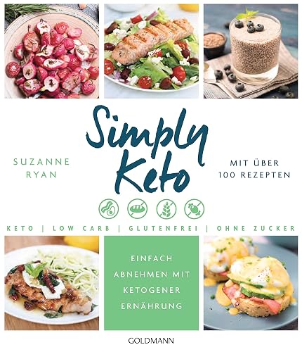 Simply Keto: Einfach abnehmen mit ketogener Ernährung - Low Carb High Fat - Mit über 100 Rezepten