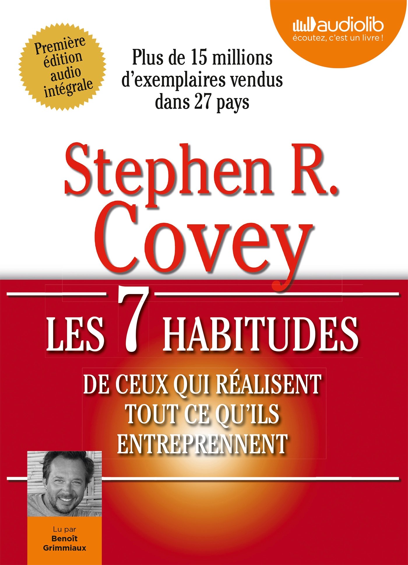 Les 7 habitudes de ceux qui réalisent tout ce qu'ils entreprennent: Livre audio 1 CD MP3 Covey, Stephen R; Grimmiaux, Benoit and Guenette, Magali