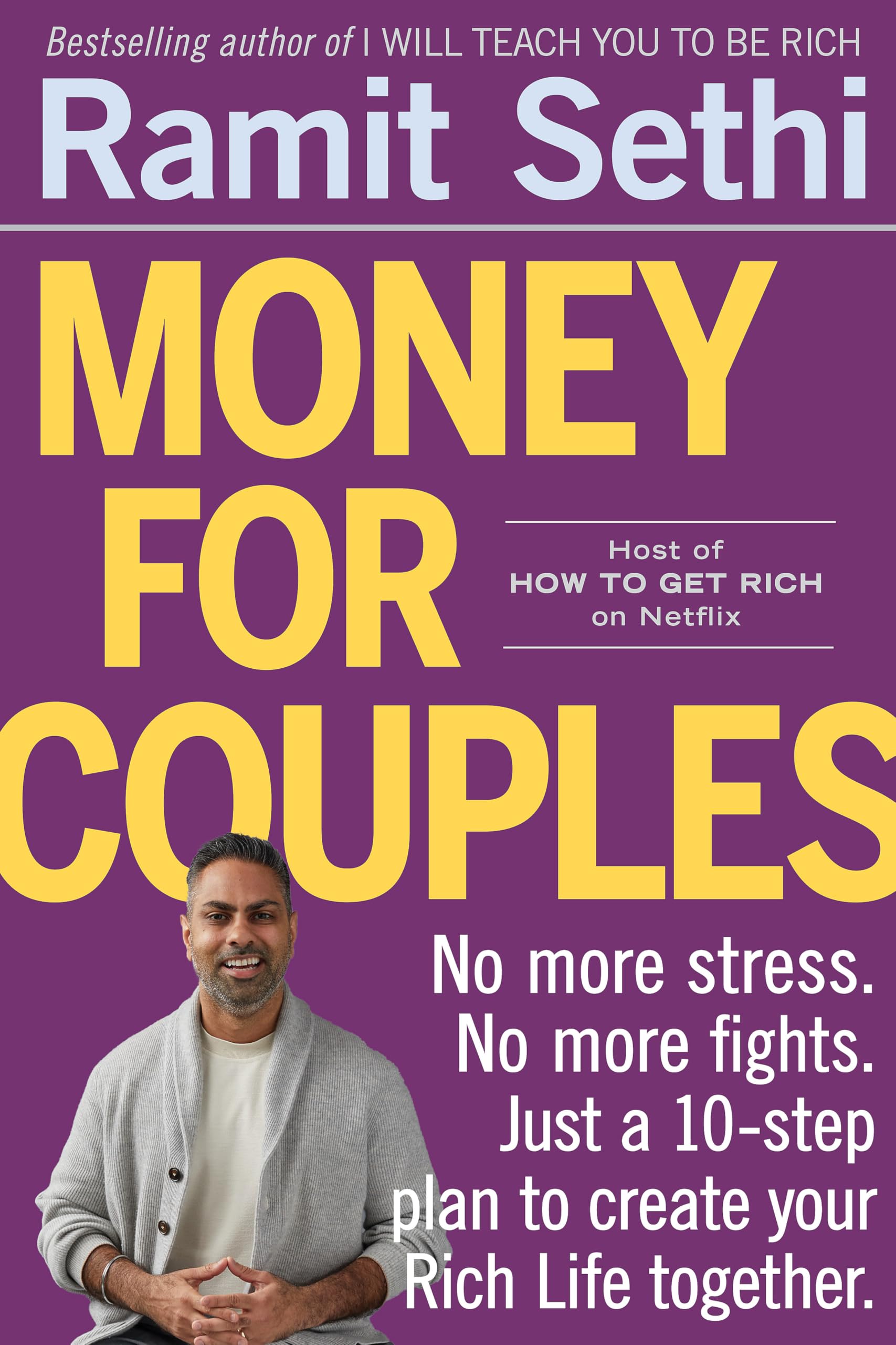 Money For Couples: From internationally bestselling author: No more stress. No more fights. Just a 10-step plan to create your Rich Life together