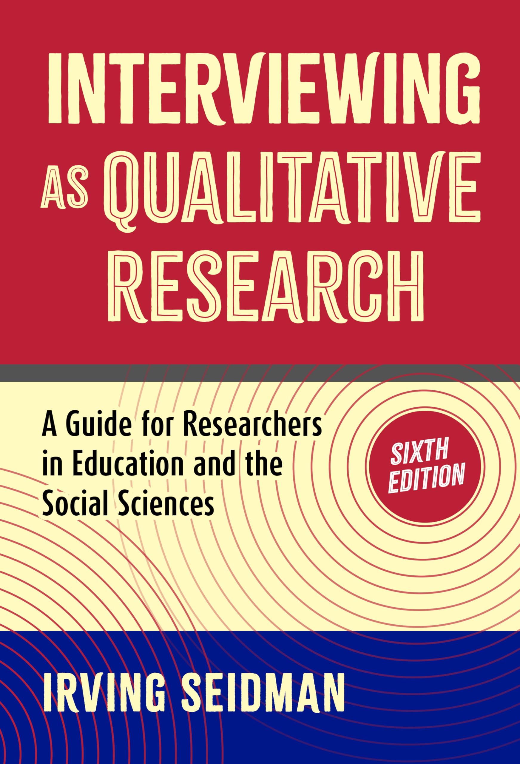 Interviewing As Qualitative Research: A Guide for Researchers in Education and the Social Sciences