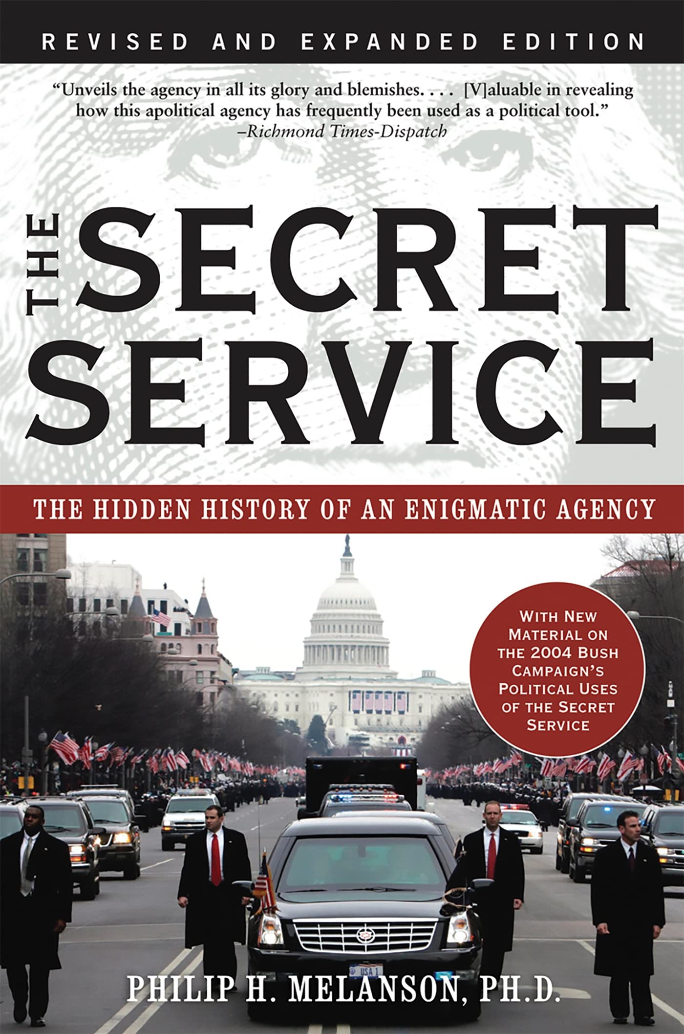 The Secret Service: The Hidden History of an Engimatic Agency: The Hidden History of an Enigmatic Agency