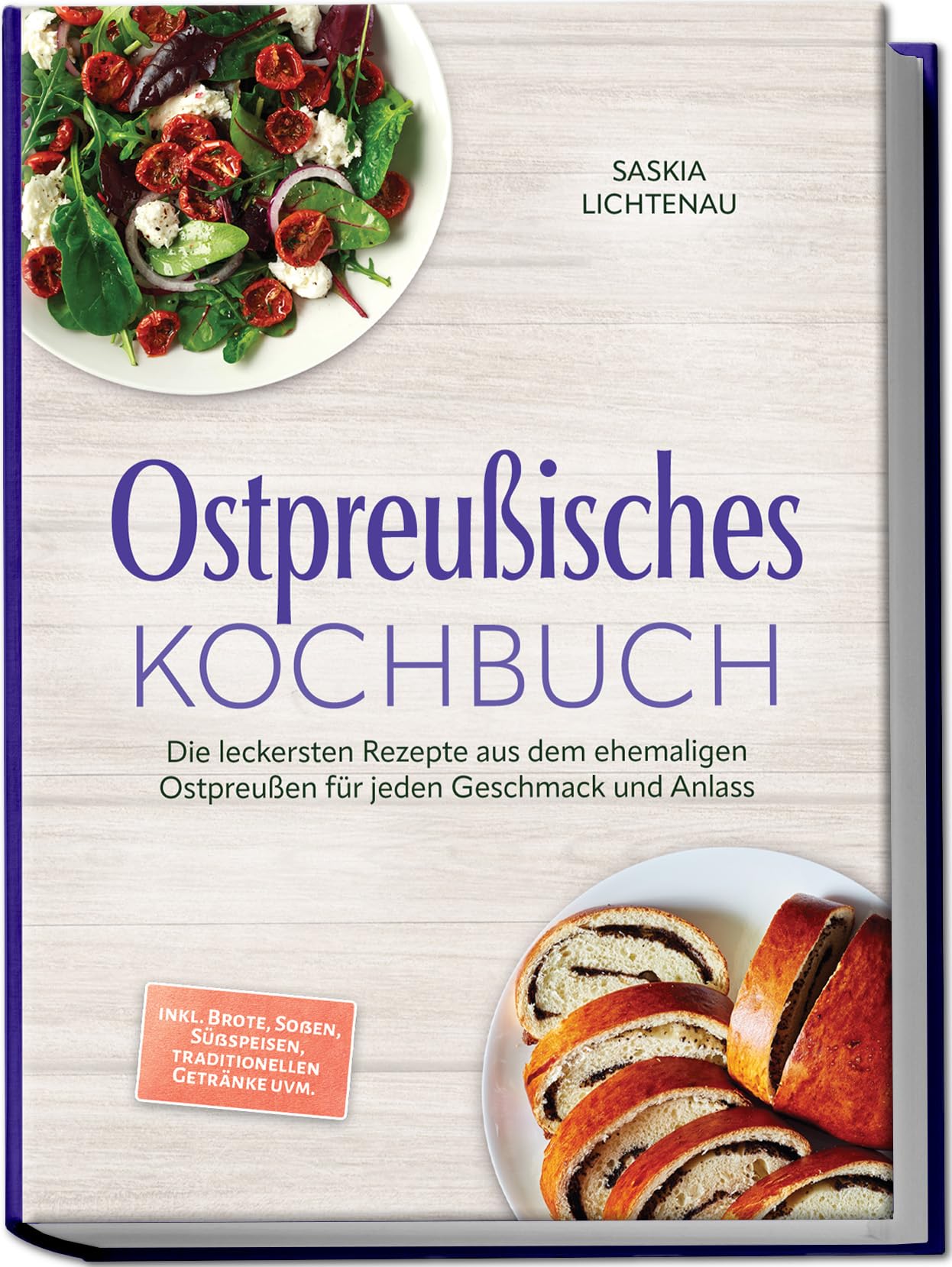 Ostpreußisches Kochbuch: Die leckersten Rezepte aus dem ehemaligen Ostpreußen für jeden Geschmack und Anlass – inkl. Brote, Soßen, Süßspeisen, traditionellen Getränke uvm.