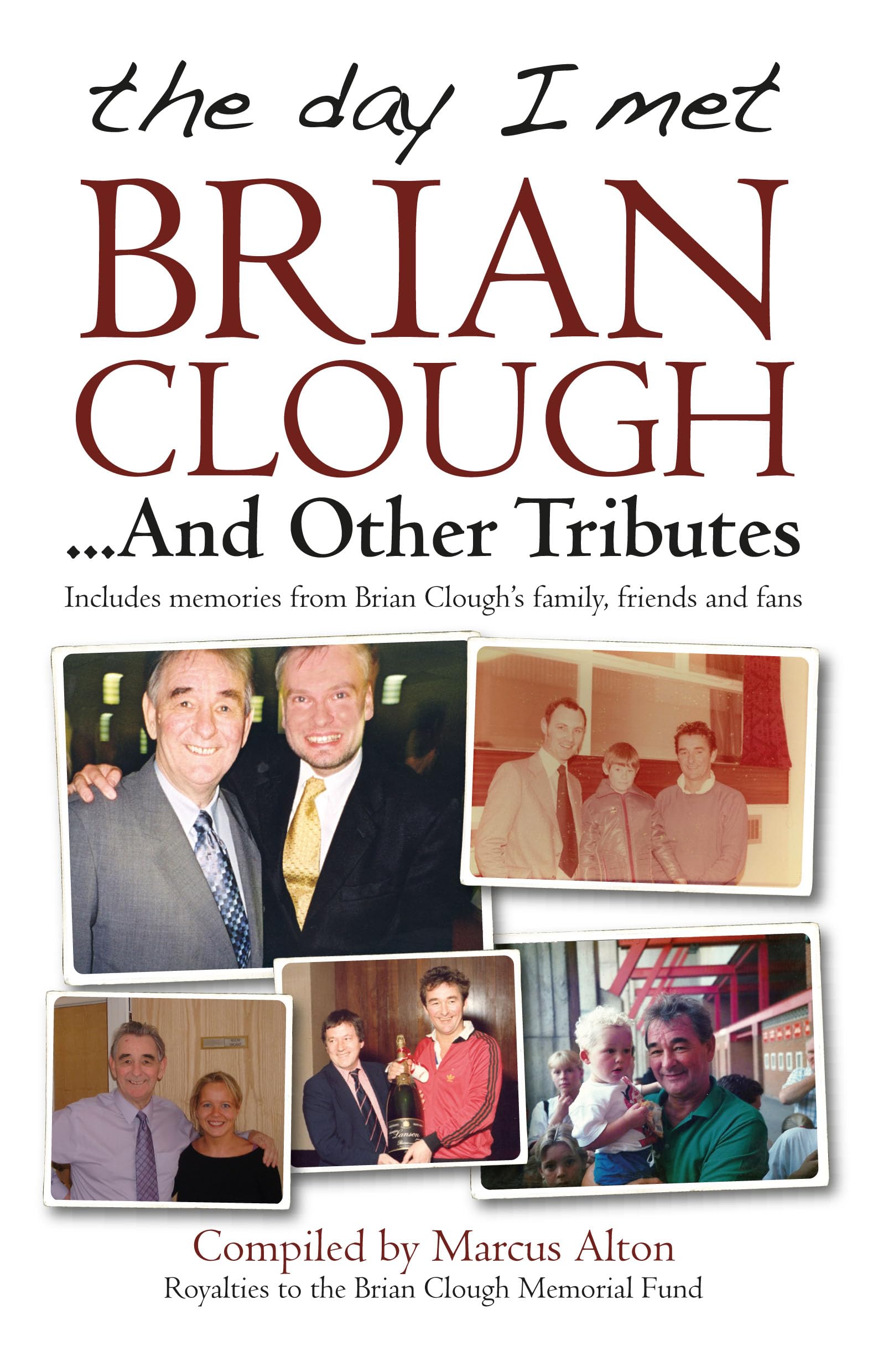 The Day I Met Brian Clough...and Other Tributes:  by Marcus Alton PAPERBACK