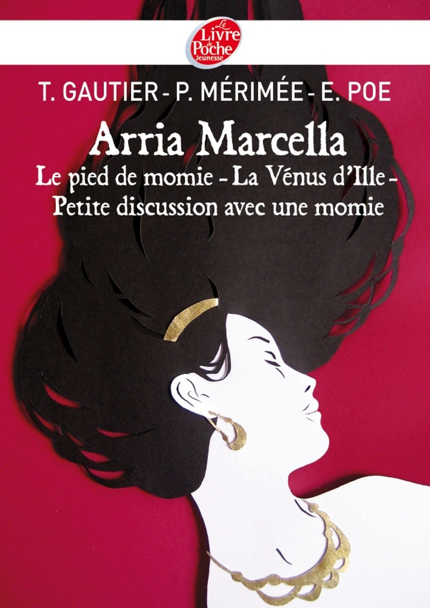 Arria Marcella: Le pied de momie - La Vénus d'Ille - Petite discussion avec une momie (Livre de Poche Jeunesse t. 1526) (French Edition)
