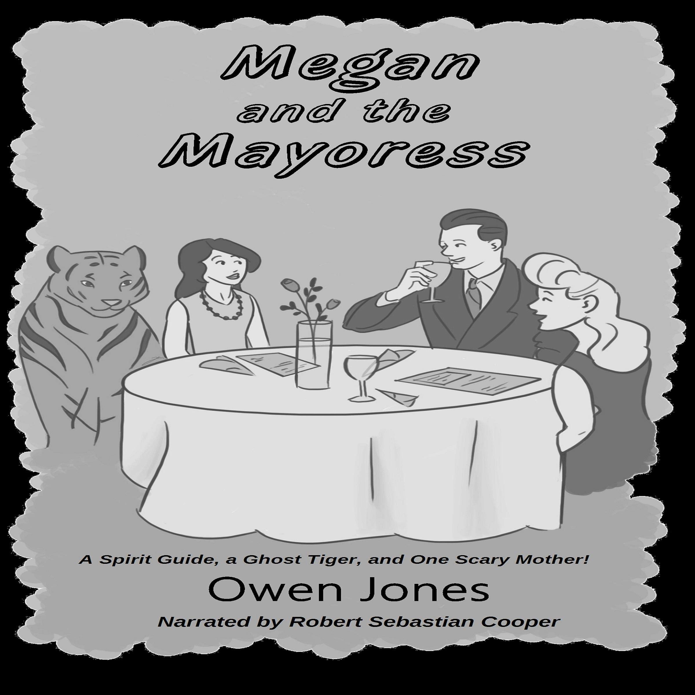 Cover art for Megan and the Mayoress: A Spirit Guide, a Ghost Tiger, and One Scary Mother!