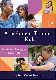 Attachment Trauma in Kids: Integrative Strategies for Parents