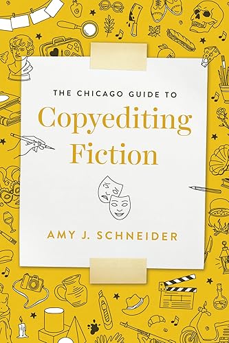 The Chicago Guide to Copyediting Fiction (Chicago Guides to Writing, Editing, and Publishing)