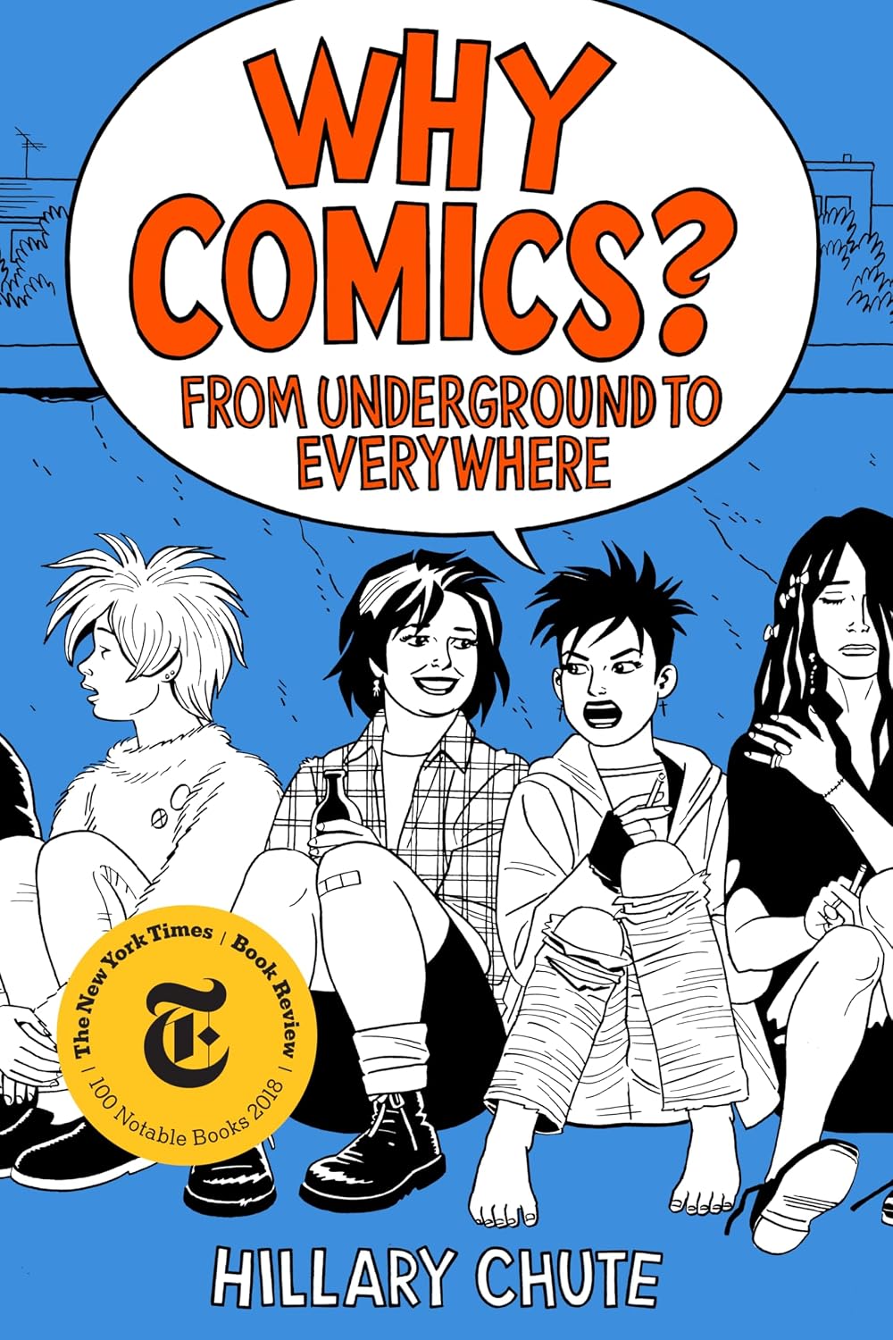 Why Comics?: From Underground to Everywhere: Chute, Hillary ...