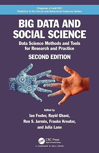 Big Data and Social Science (Chapman &amp; Hall/CRC Statistics in the Social and Behavioral Sciences)