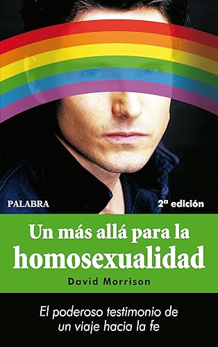 Un más allá para la homosexualidad: El poderoso testimonio de un viaje hacia la fe (Palabra hoy)
