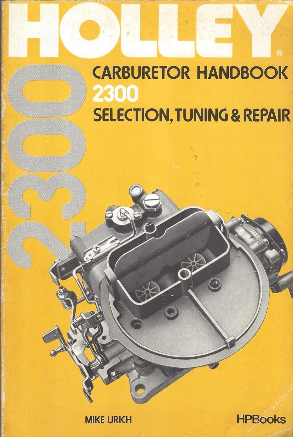 Holley Carburetor Handbook 2300 Selection, Tuning & Repair Urich