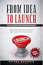 From Idea to Launch: Take your Great Idea to Profitable Reality