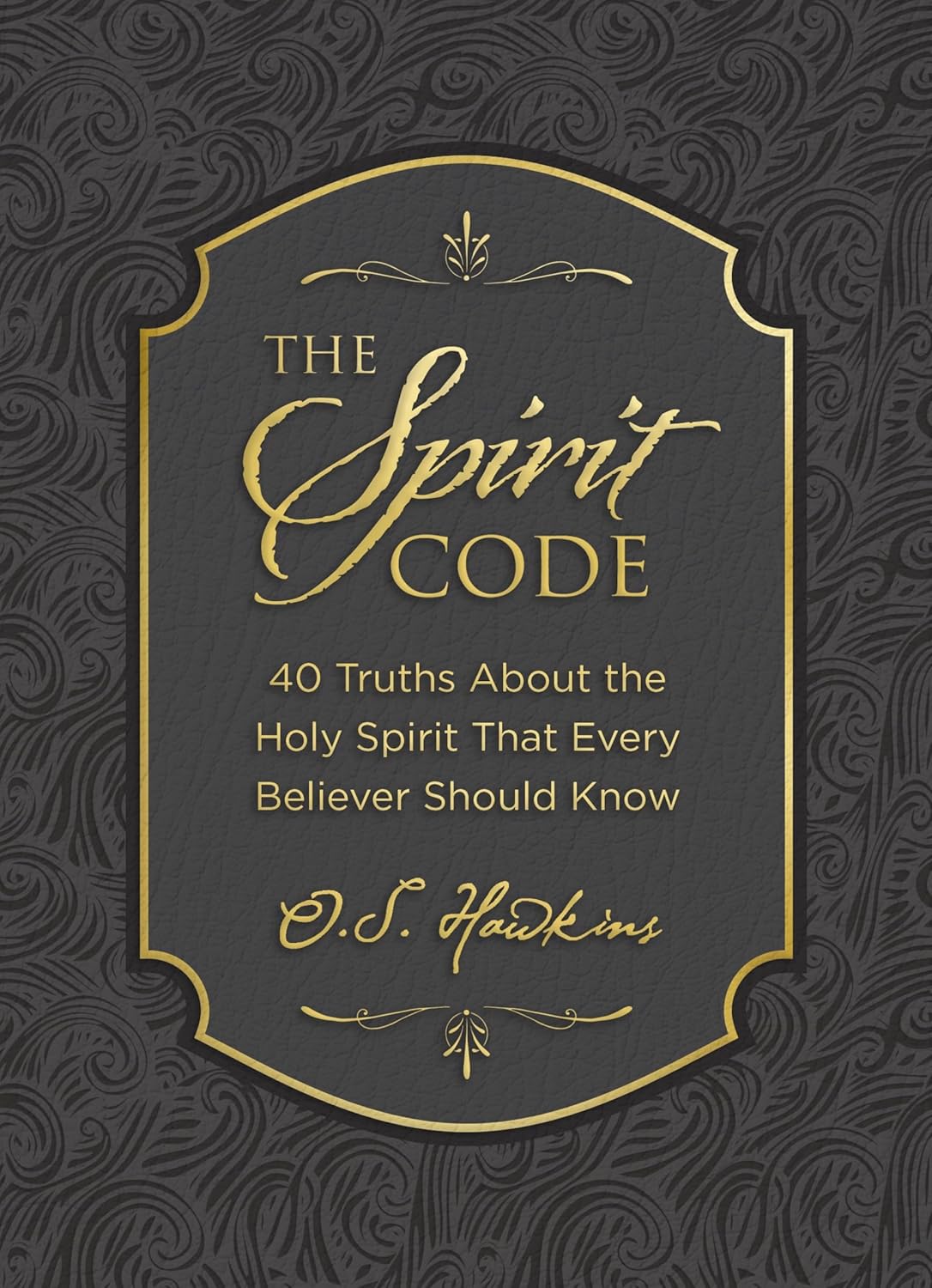 The Spirit Code: 40 Truths About the Holy Spirit That Every Believer ...