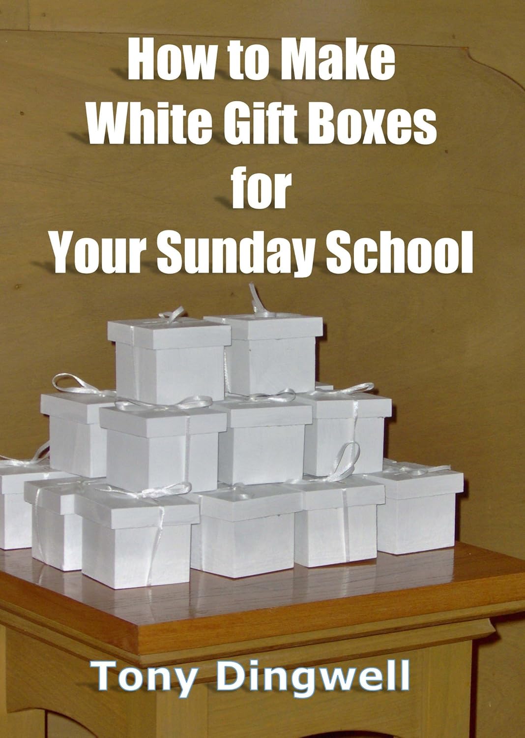 How to Make White Gift Boxes for Your Sunday School Kindle edition by