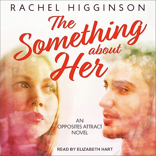 The Something About Her: Opposites Attract Series, Book 4