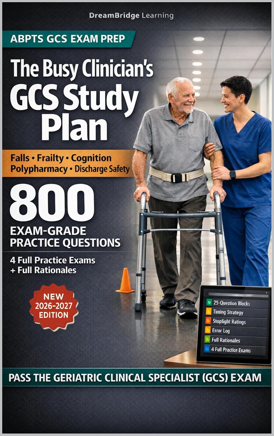 The Busy Clinician’s GCS Study Plan: Official Blueprint Essentials + Timing & Test-Day Strategy, 4 Official-Length Practice Exams — ABPTS Geriatric Clinical Specialist (GCS) Certification Examinati