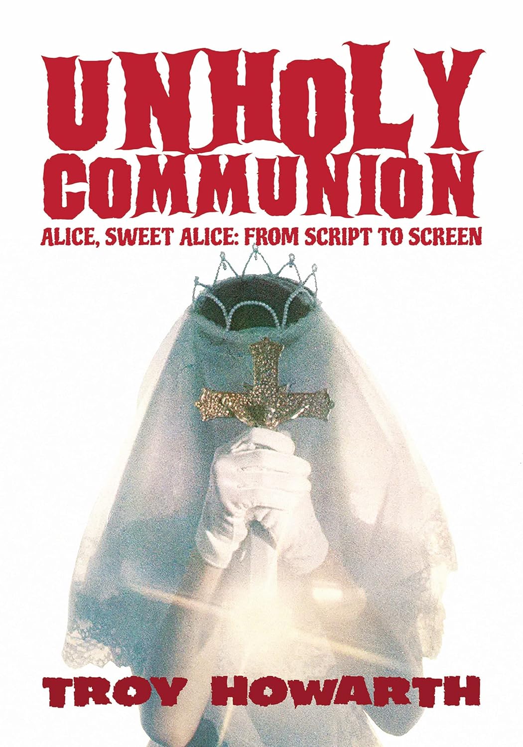 Unholy Communion: Alice, Sweet Alice, from script to screen      Kindle Edition