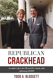 Republican Crackhead: An addict's life in the FBI and DC's Hoods, while infiltrating HATERS
