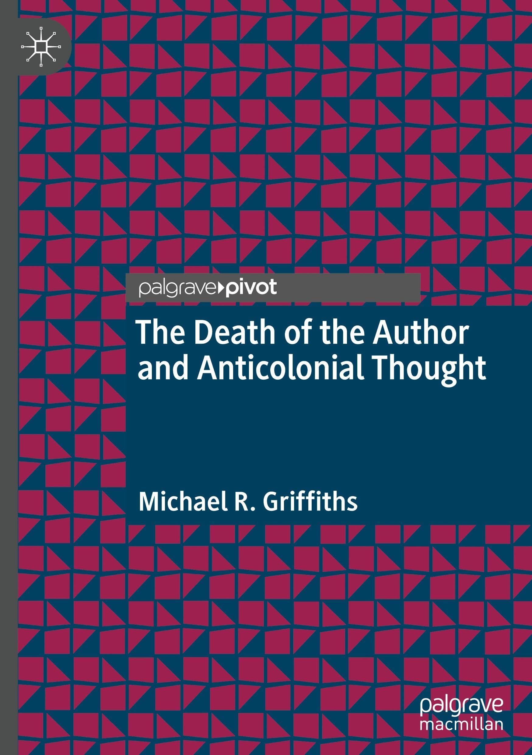 The Death of the Author and Anticolonial  by Michael R. Griffiths HARDBACK