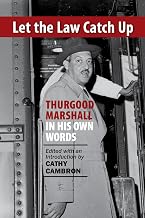 Let the Law Catch Up: Thurgood Marshall in His Own Words