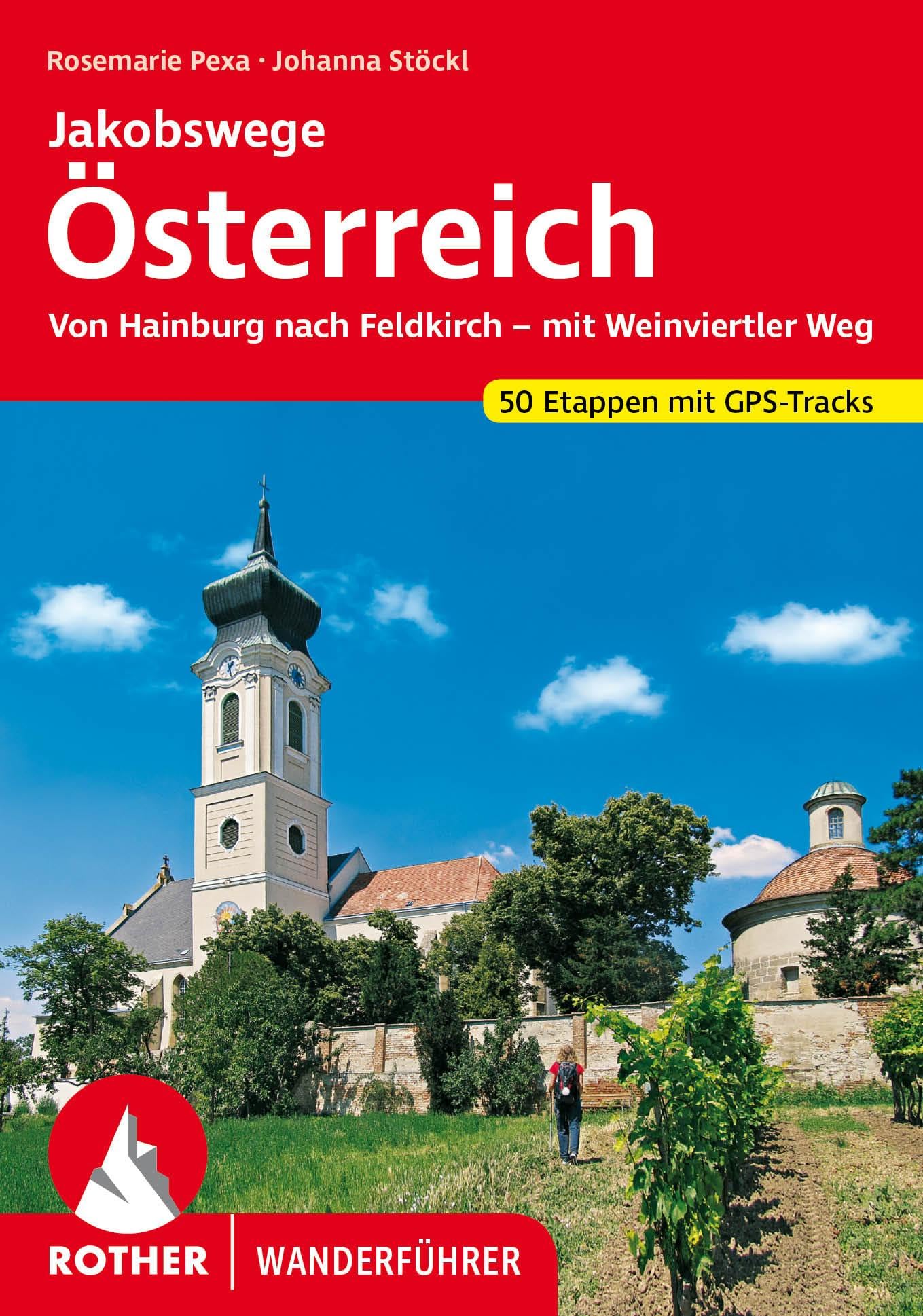 Jakobswege Österreich: Von Hainburg nach Feldkirch - mit Weinviertler Weg. 50 Etappen mit GPS-Tracks