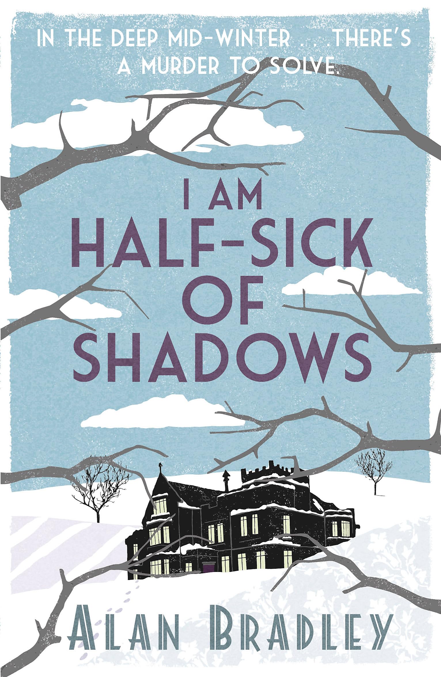 I Am Half-Sick of Shadows : The fourth novel in the gripping Flavia series - now a major Sky Original film!