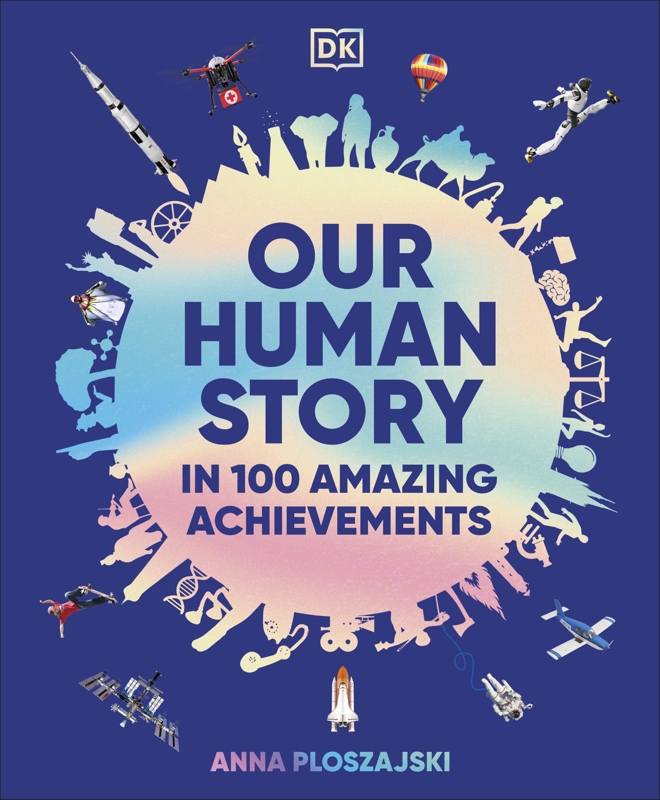 Our Human Story: In 100 Amazing Achievements