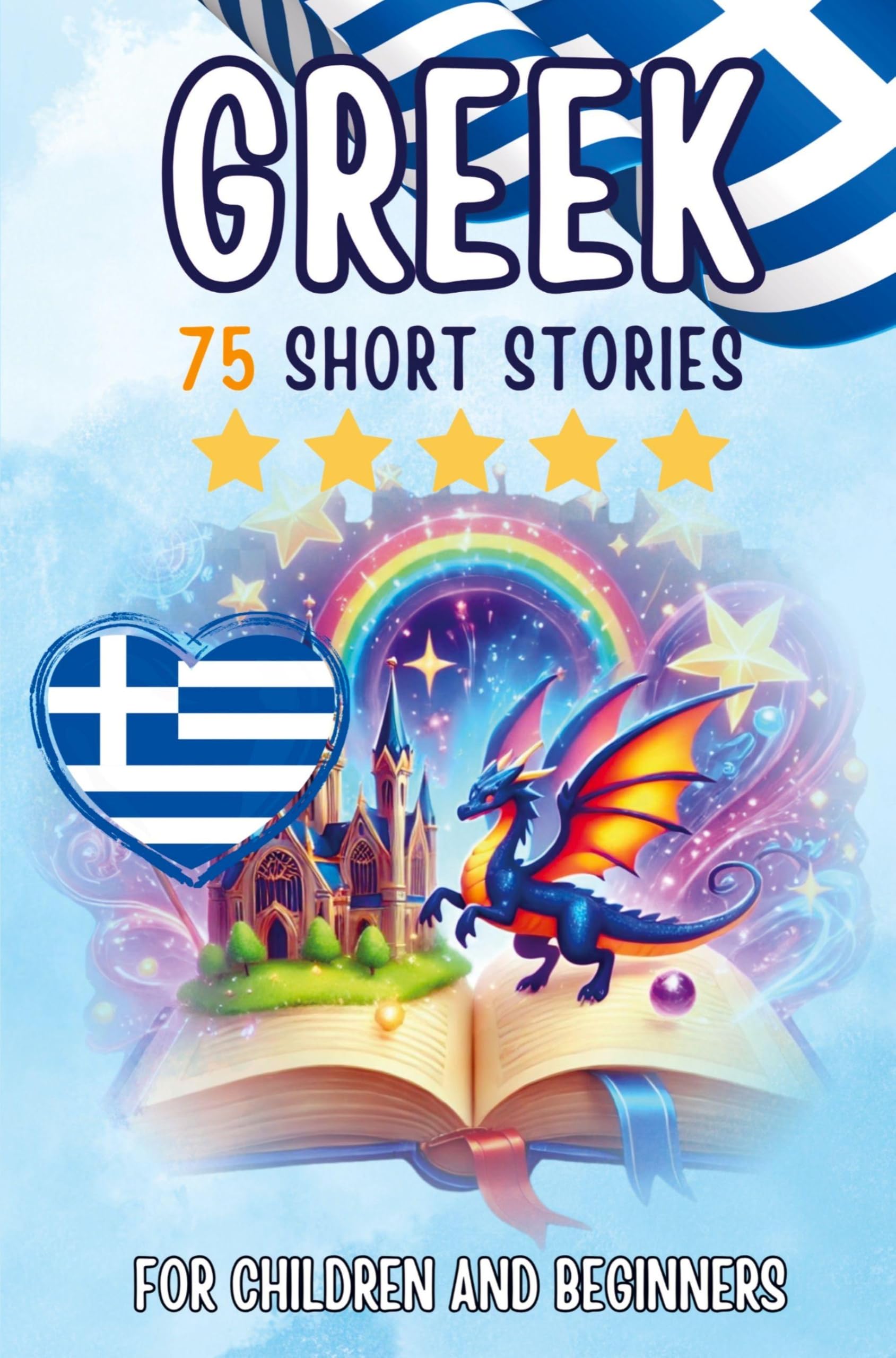 Bilingual short stories: English-Greek: 75 Magical Stories for English speakers learning Greek – with vocabulary exercises and simple words for beginners (Pocketbook Edition)