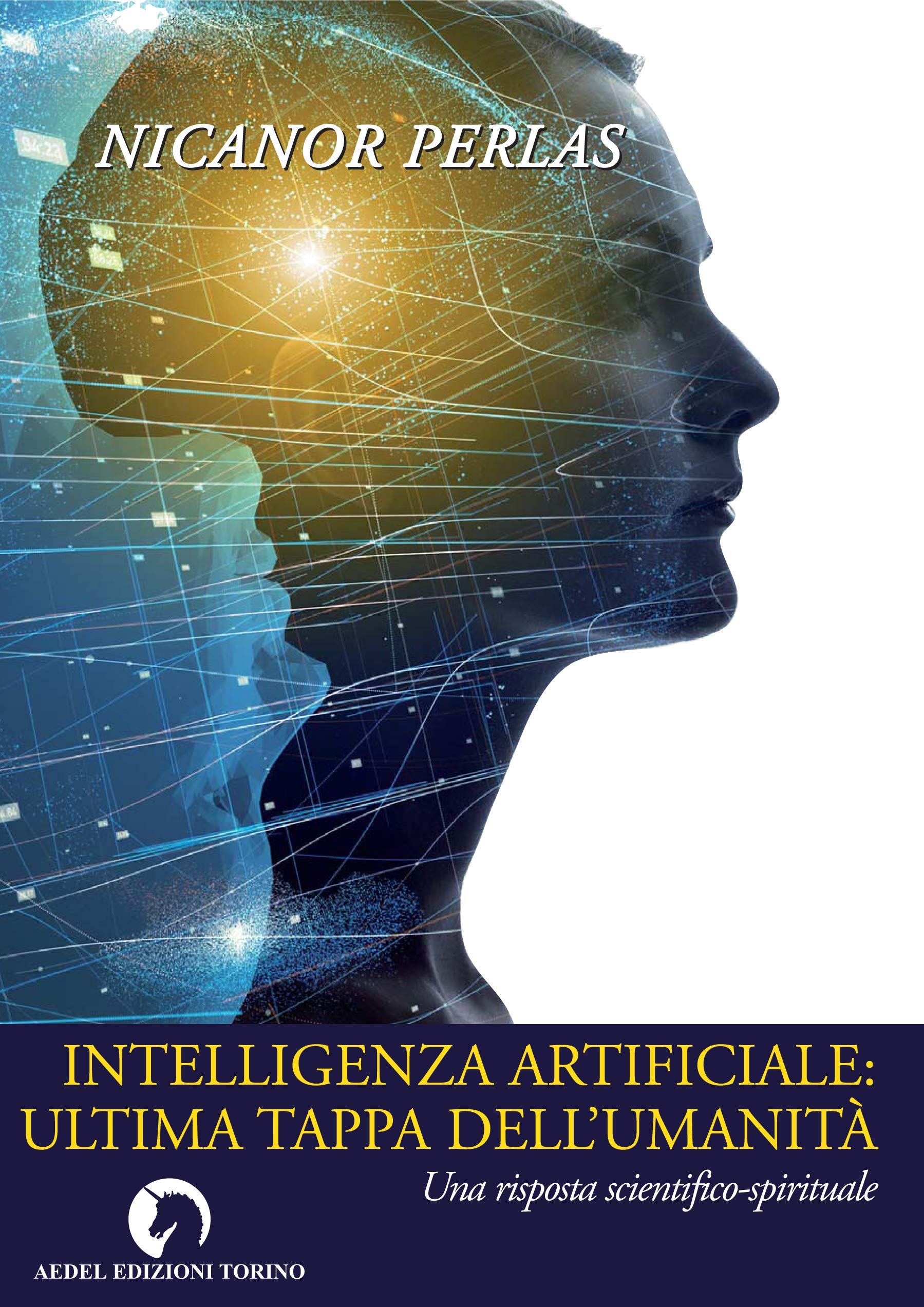 Intelligenza Artificiale: Ultima Tappa Dell'umanità. Una Risposta Scientifico-Spirituale - 4