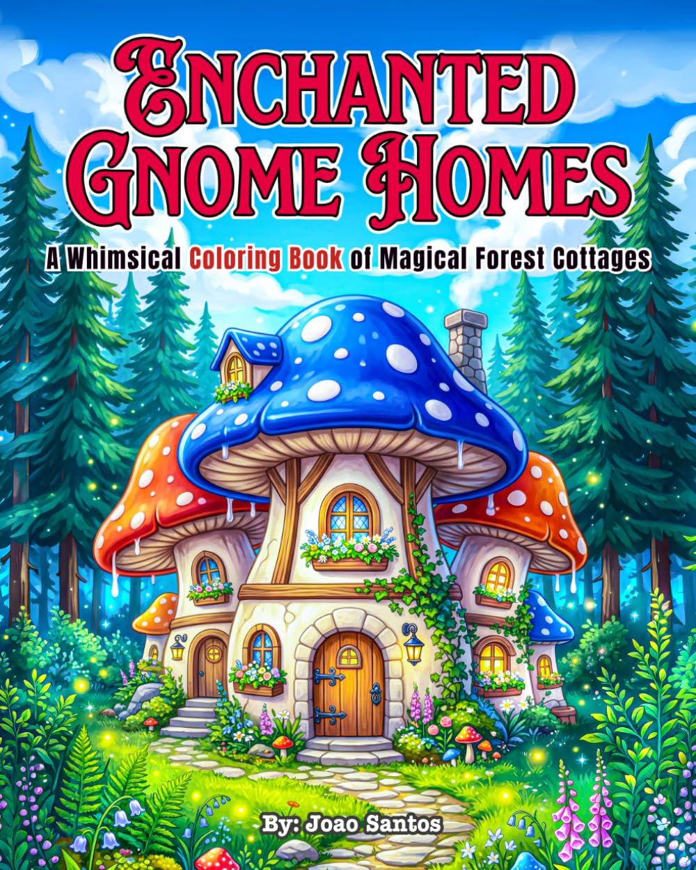 Enchanted Gnome Homes: A Whimsical Coloring Book of Magical Forest Cottages