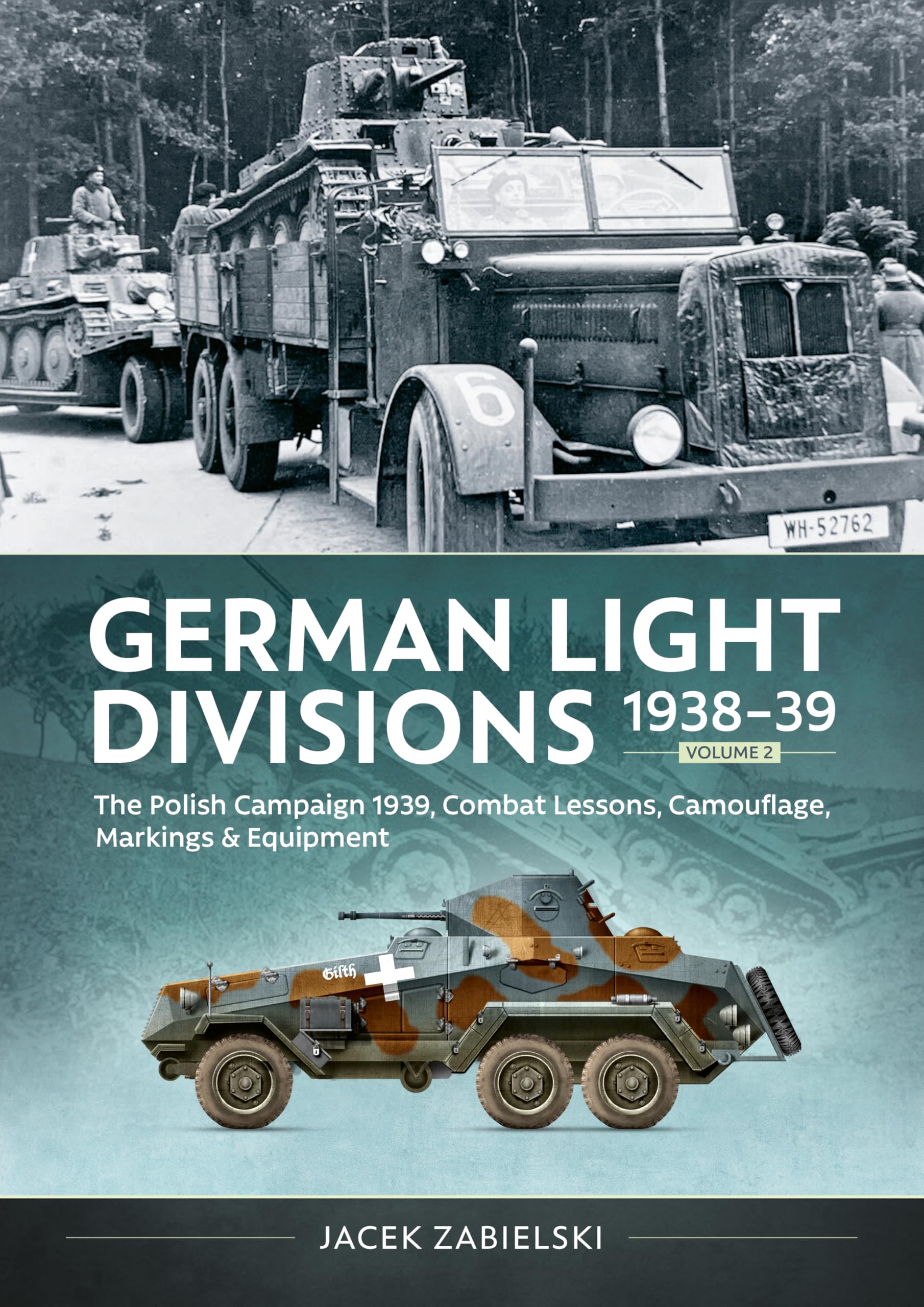 German Light Divisions 1938-39 Volume 2: Polish Campaign 1939, Combat Lessons, Camouflage, Markings & Equipment