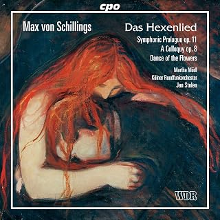 Max von Schillings: Das Hexenlied & Other Orchestral Works