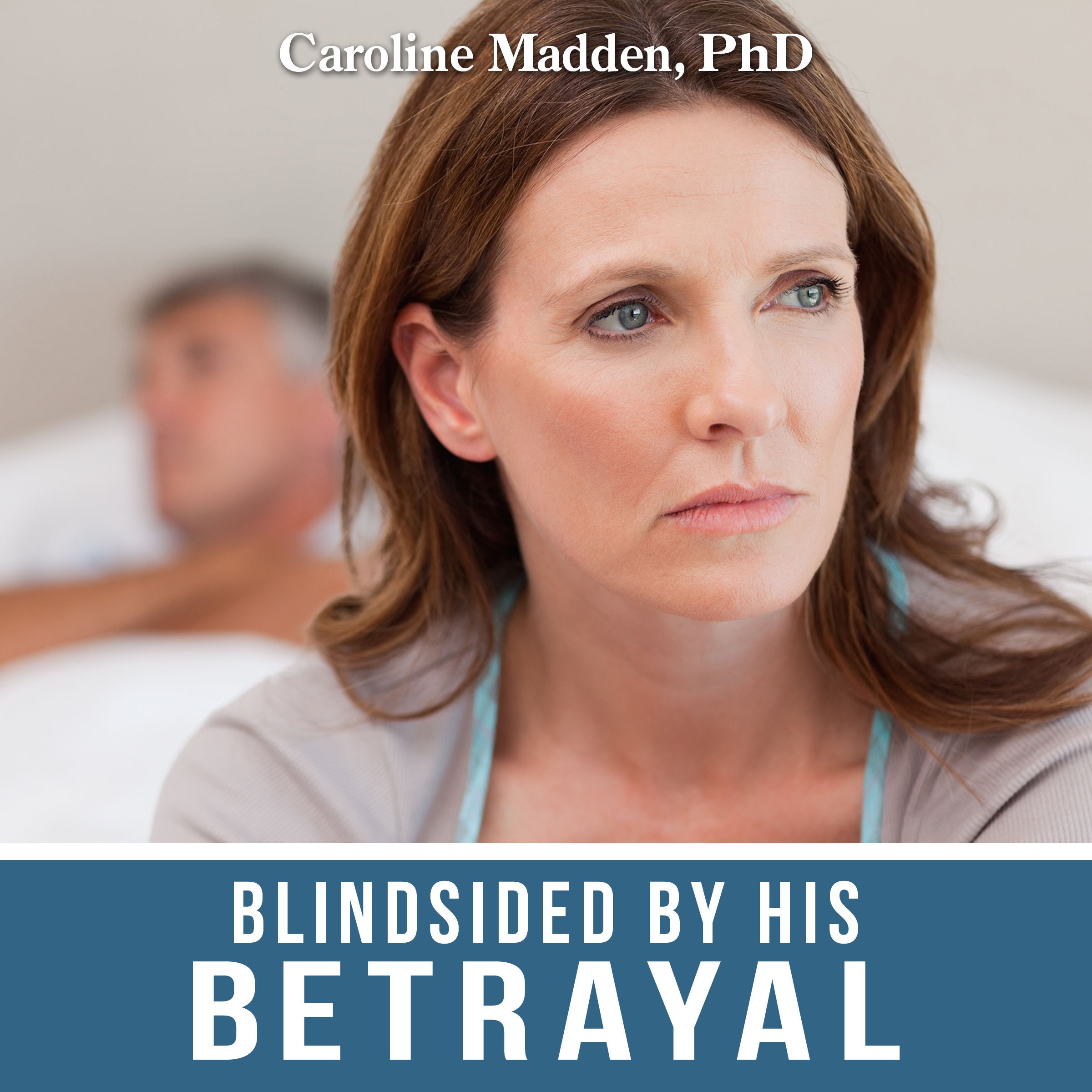 Cover art for Blindsided by His Betrayal: Surviving the Shock of Your Husband's Infidelity